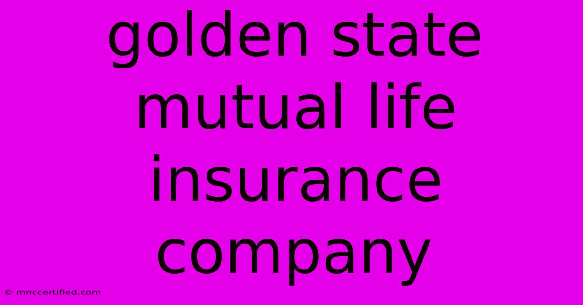 Golden State Mutual Life Insurance Company