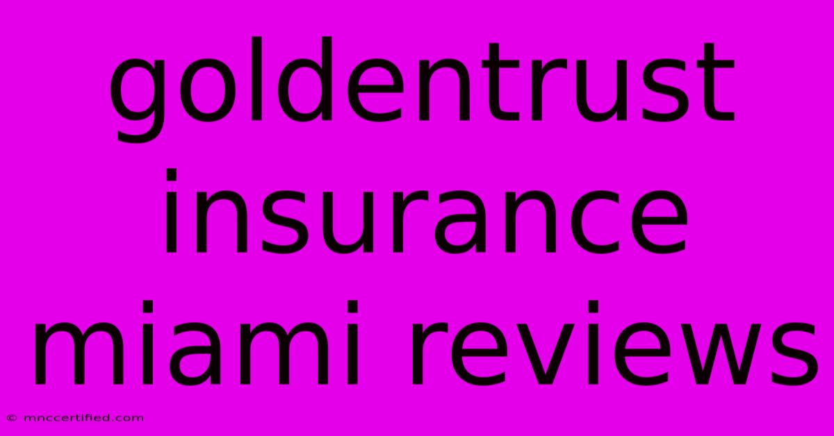 Goldentrust Insurance Miami Reviews