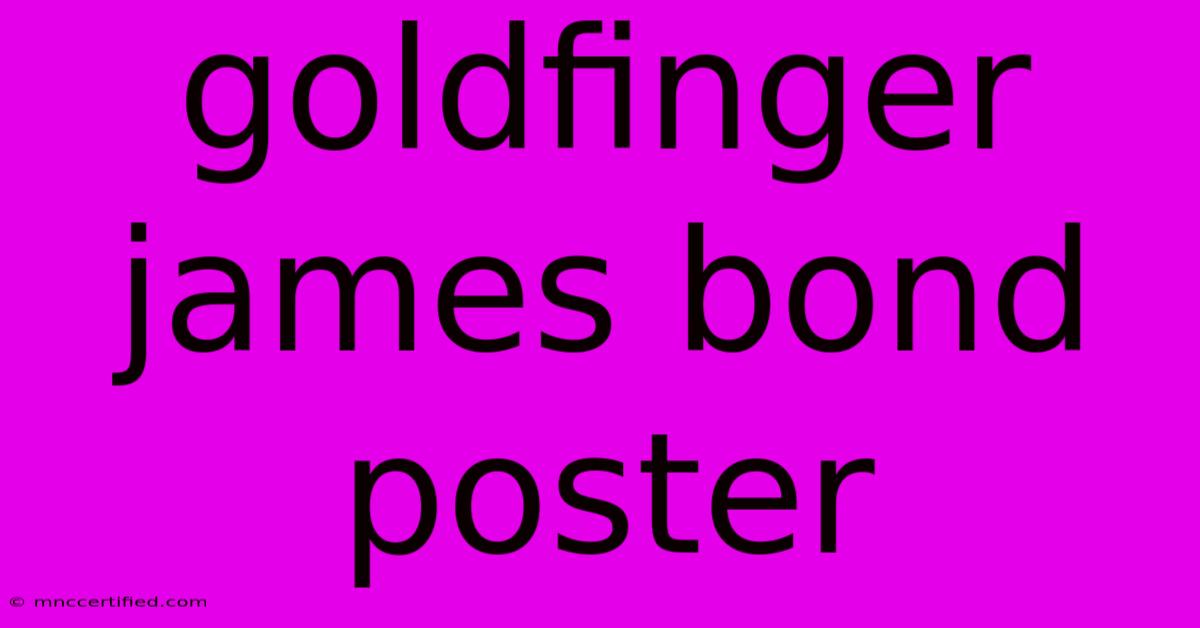 Goldfinger James Bond Poster