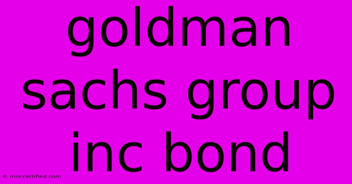 Goldman Sachs Group Inc Bond