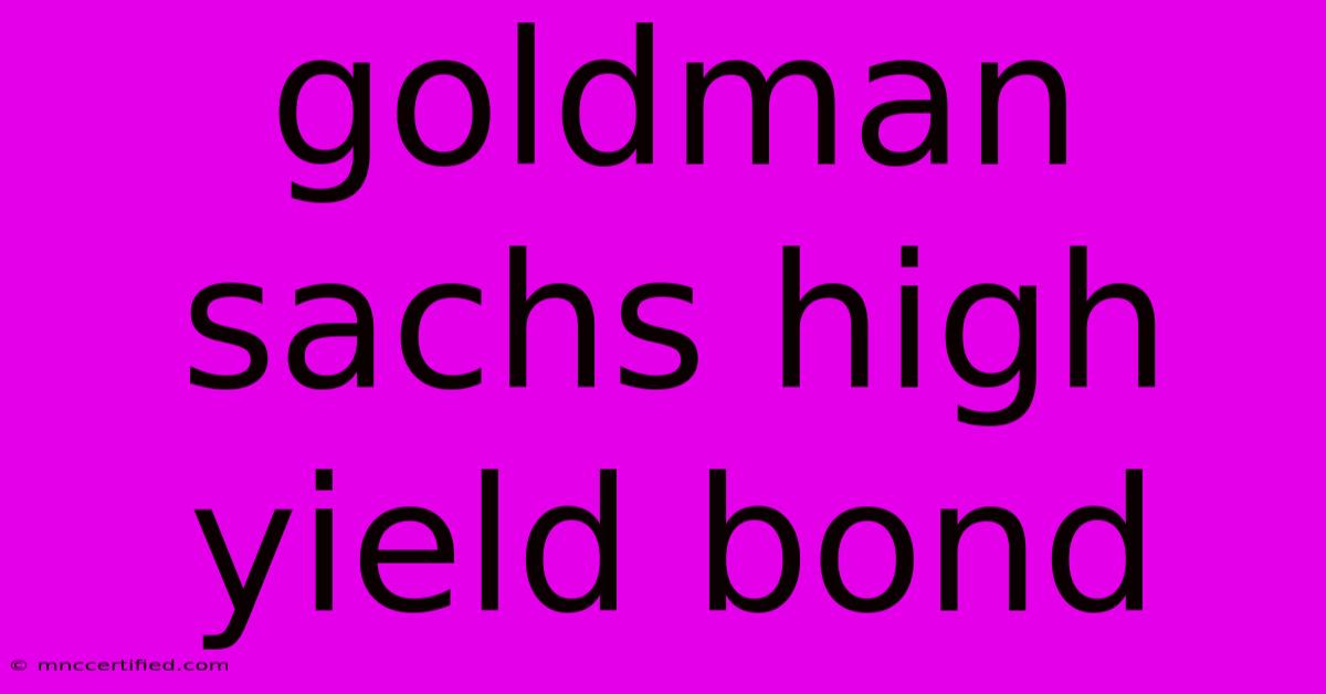 Goldman Sachs High Yield Bond