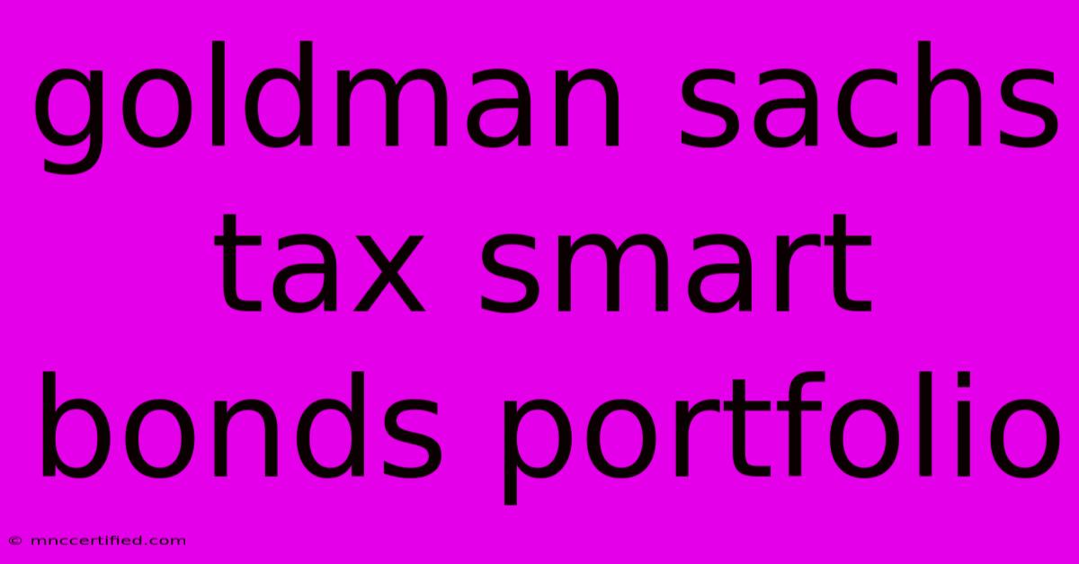 Goldman Sachs Tax Smart Bonds Portfolio