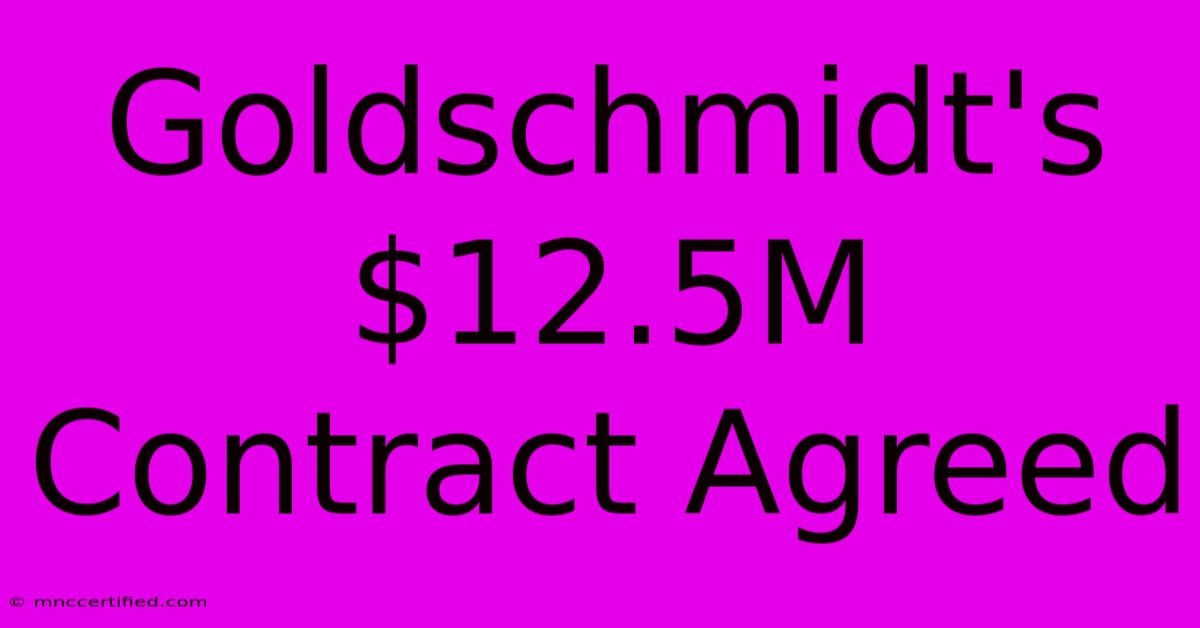 Goldschmidt's $12.5M Contract Agreed