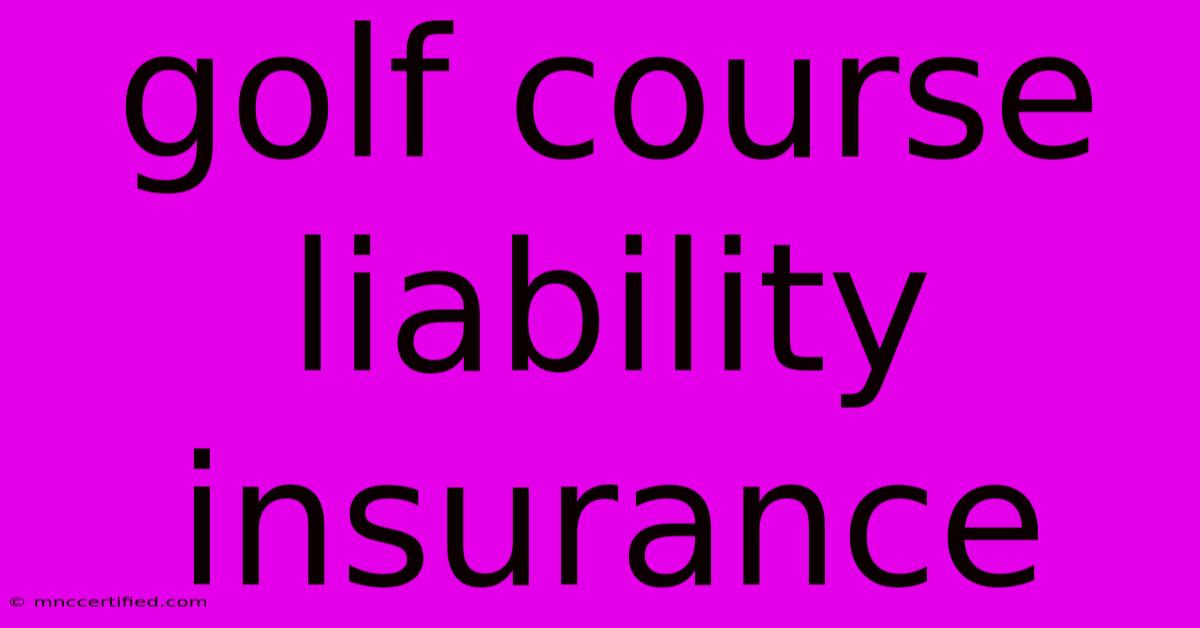 Golf Course Liability Insurance