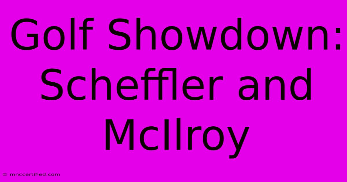 Golf Showdown: Scheffler And McIlroy