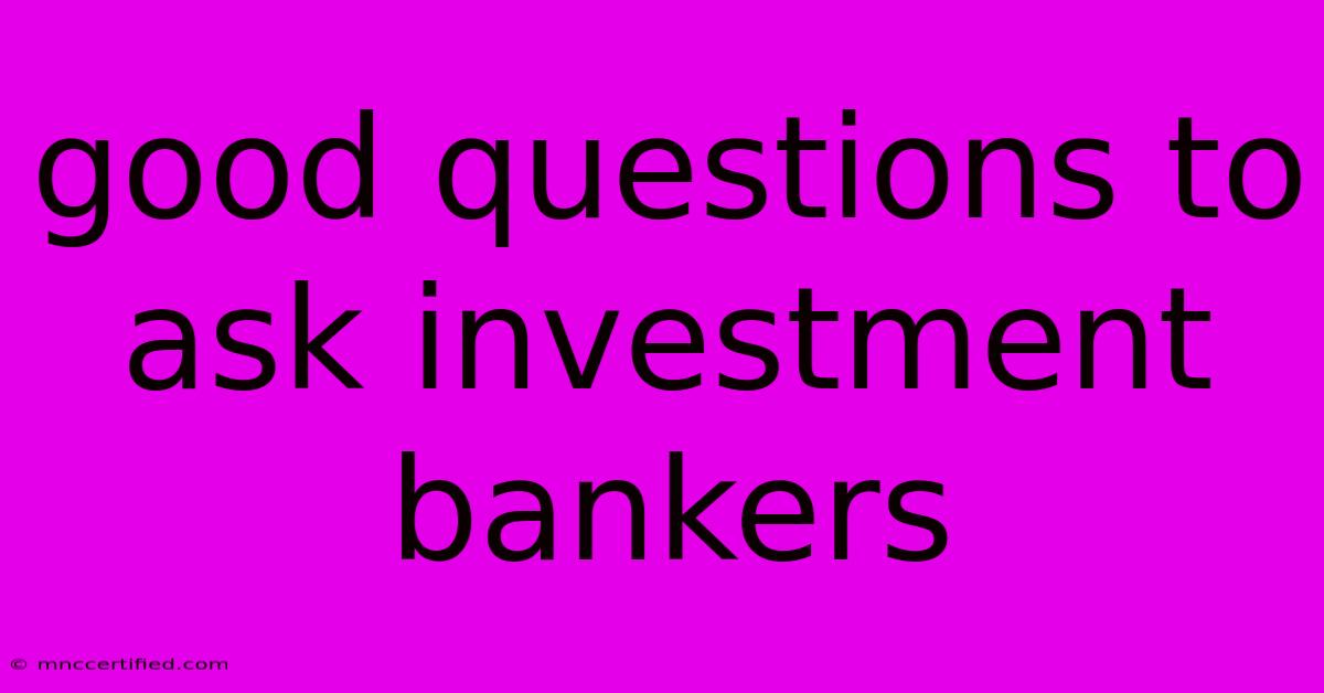 Good Questions To Ask Investment Bankers