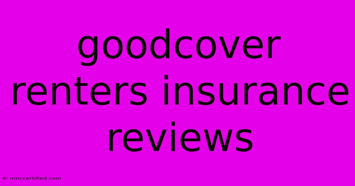 Goodcover Renters Insurance Reviews