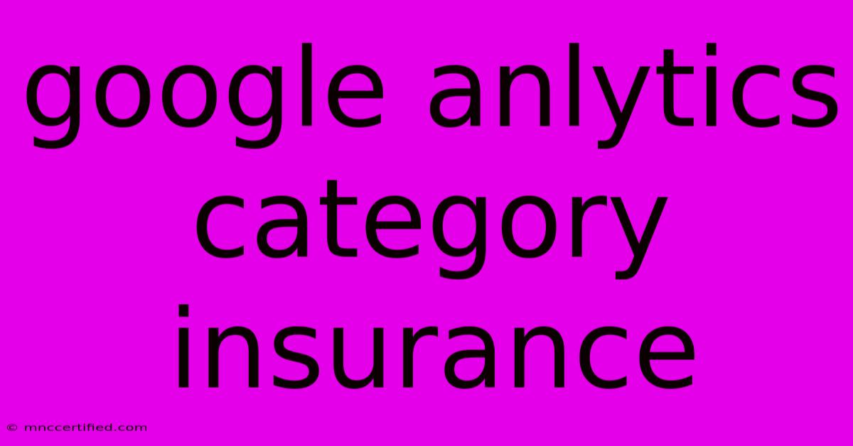 Google Anlytics Category Insurance