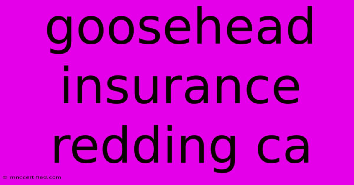 Goosehead Insurance Redding Ca