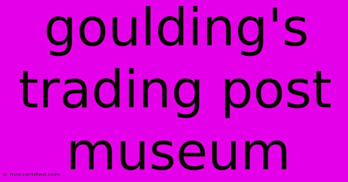 Goulding's Trading Post Museum