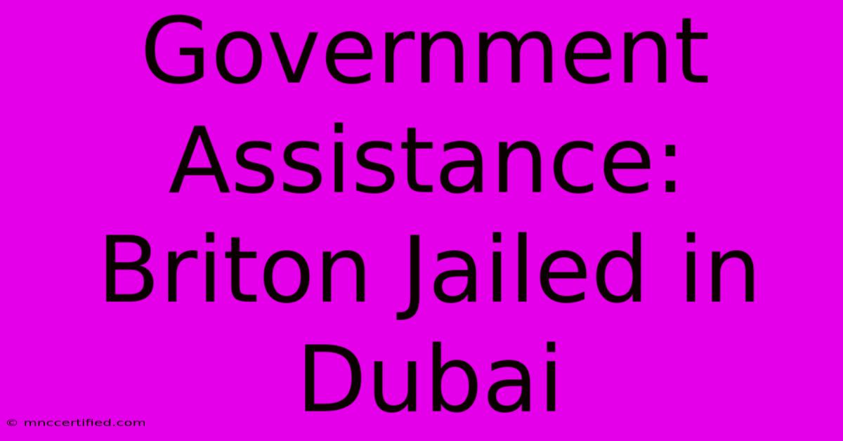 Government Assistance: Briton Jailed In Dubai