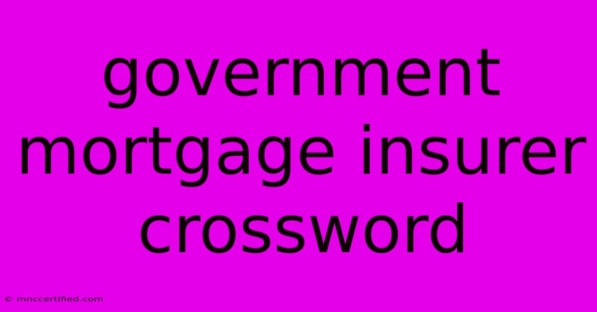 Government Mortgage Insurer Crossword