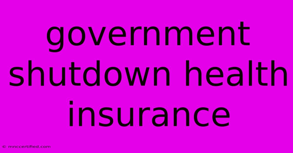 Government Shutdown Health Insurance