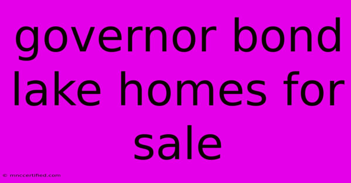 Governor Bond Lake Homes For Sale