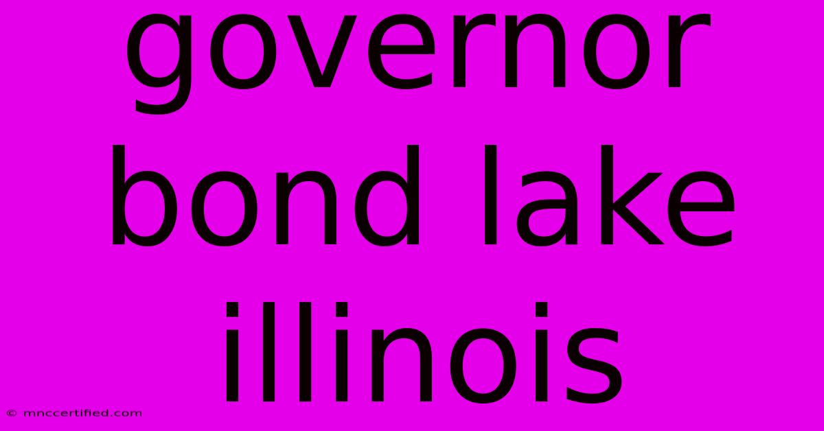 Governor Bond Lake Illinois