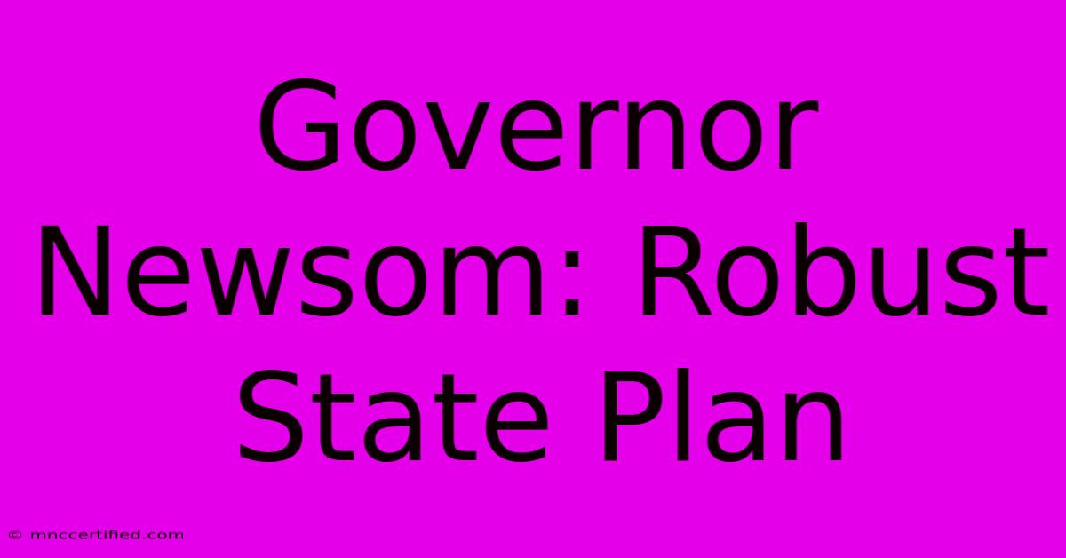 Governor Newsom: Robust State Plan