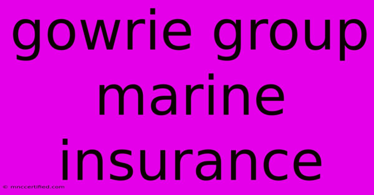 Gowrie Group Marine Insurance