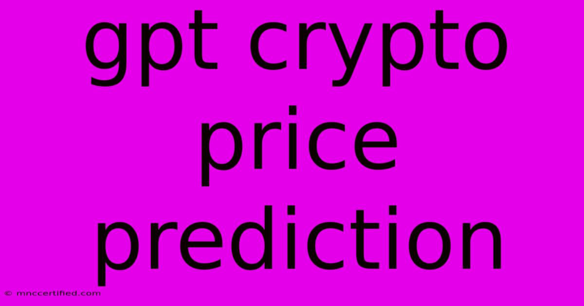 Gpt Crypto Price Prediction