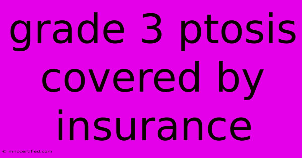 Grade 3 Ptosis Covered By Insurance