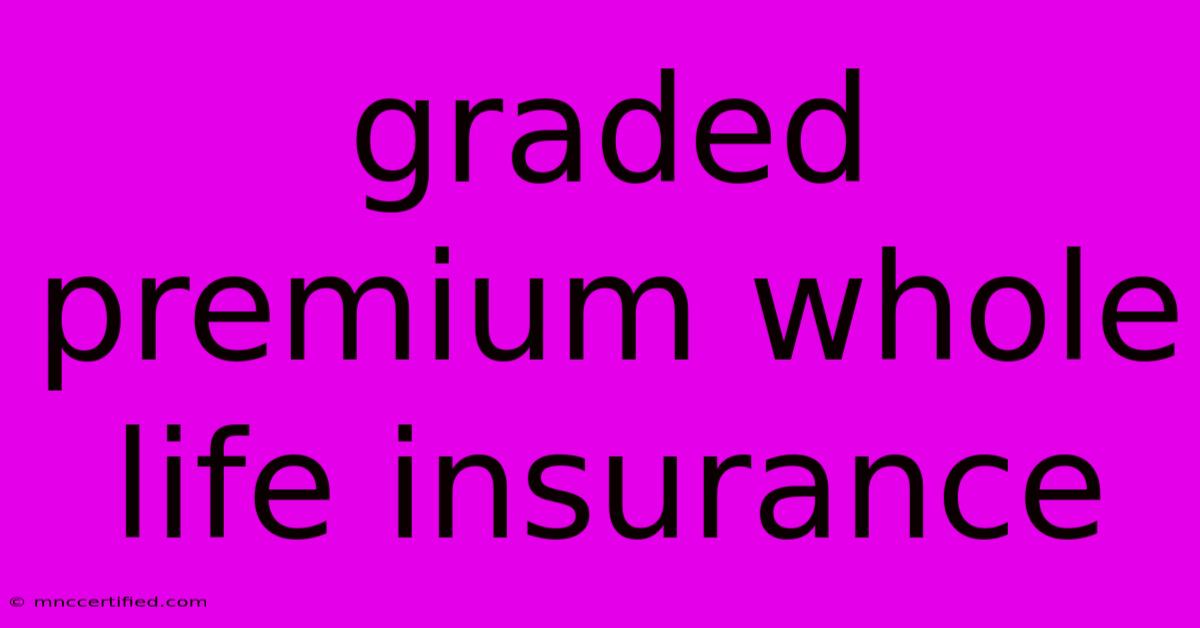 Graded Premium Whole Life Insurance