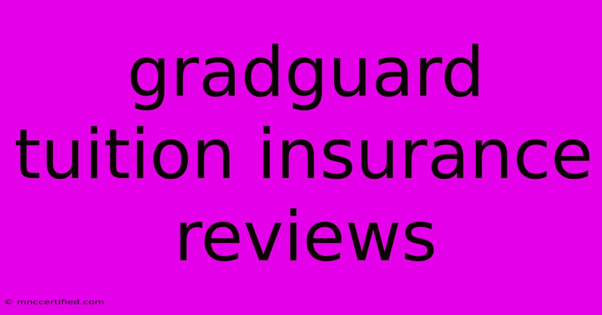 Gradguard Tuition Insurance Reviews