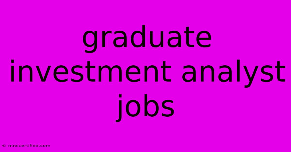 Graduate Investment Analyst Jobs