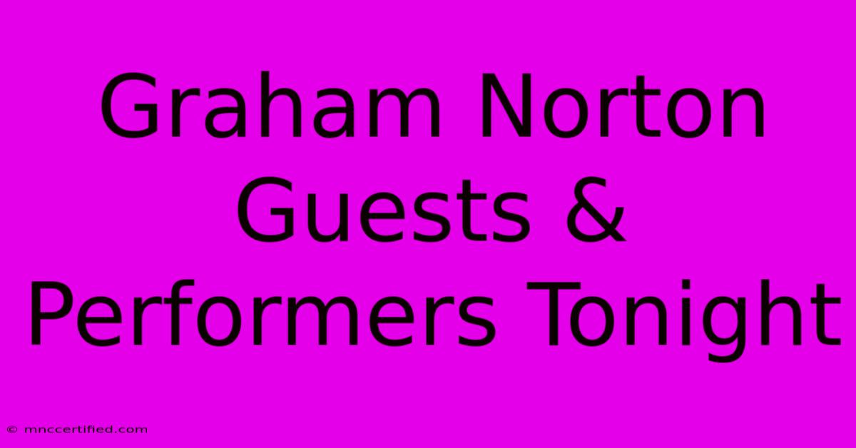 Graham Norton Guests & Performers Tonight