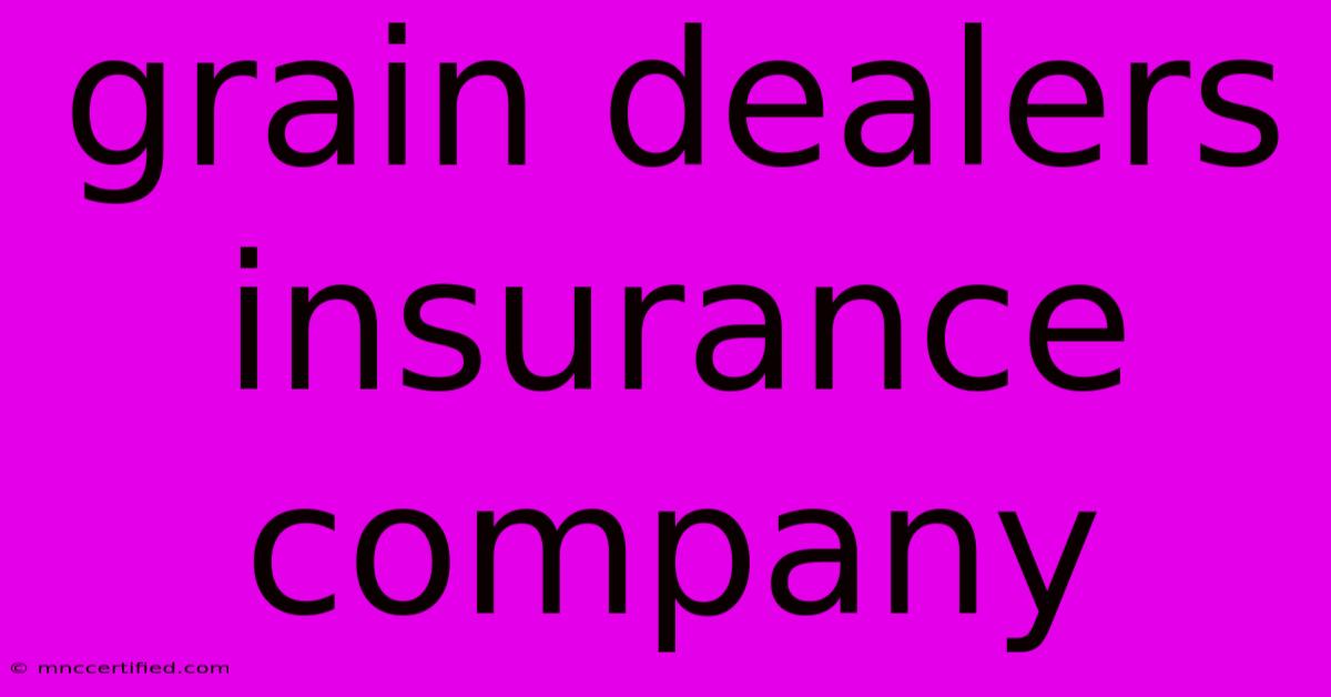 Grain Dealers Insurance Company