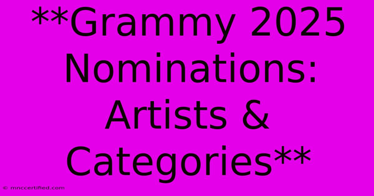 **Grammy 2025 Nominations: Artists & Categories** 