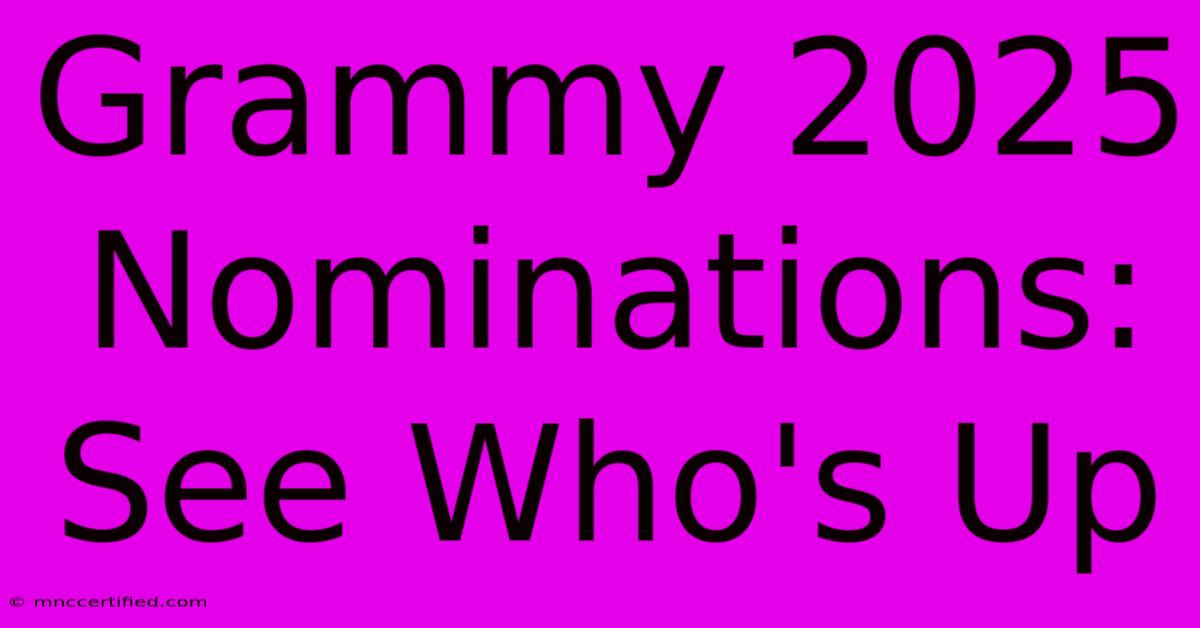 Grammy 2025 Nominations: See Who's Up