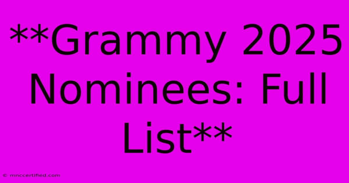 **Grammy 2025 Nominees: Full List**