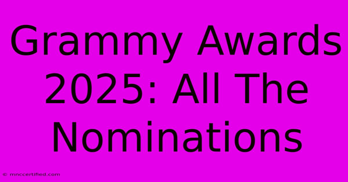 Grammy Awards 2025: All The Nominations 