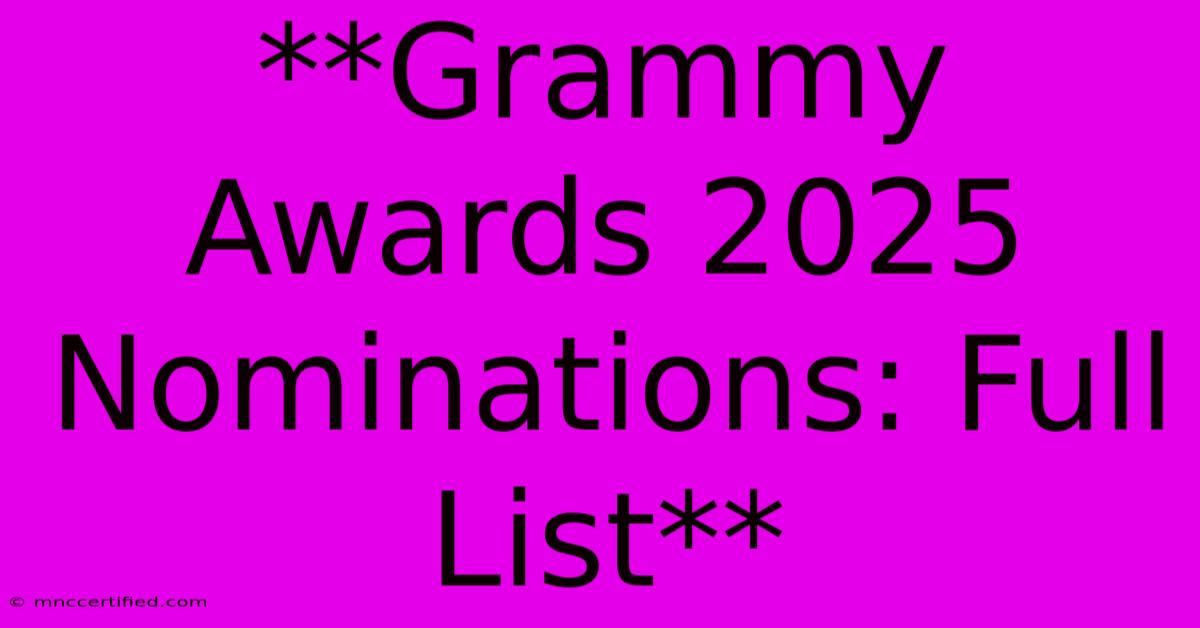 **Grammy Awards 2025 Nominations: Full List**