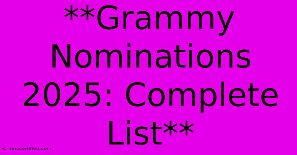 **Grammy Nominations 2025: Complete List**