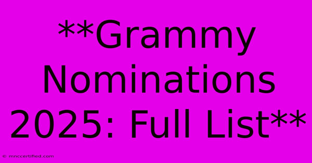 **Grammy Nominations 2025: Full List**