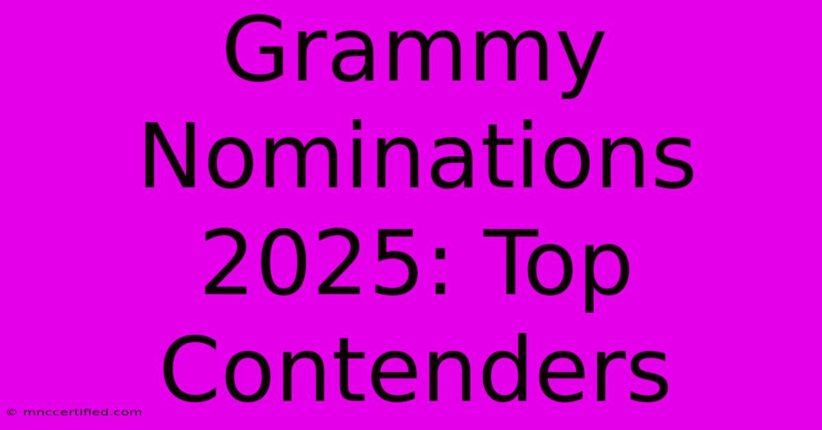 Grammy Nominations 2025: Top Contenders