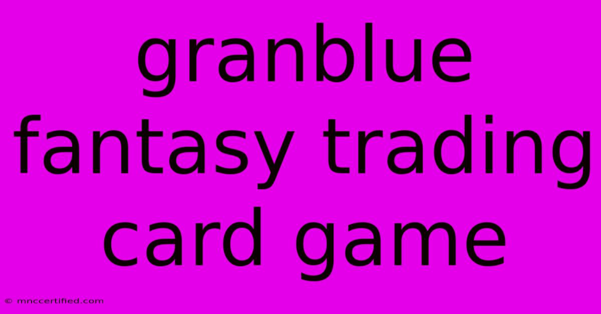 Granblue Fantasy Trading Card Game