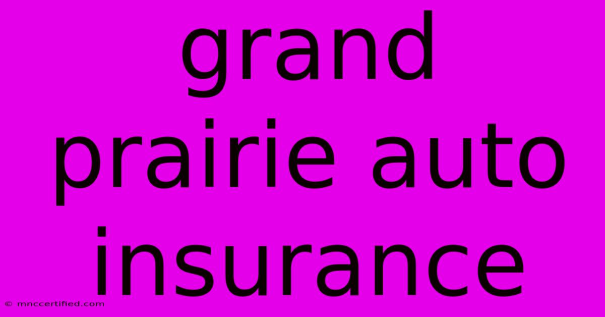 Grand Prairie Auto Insurance