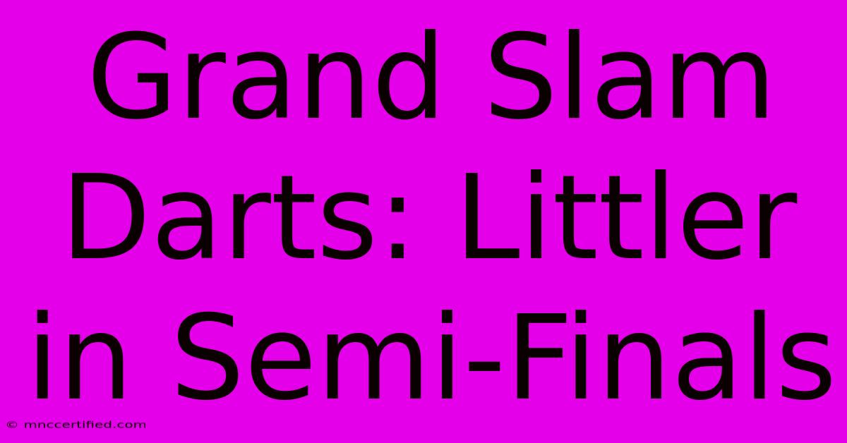 Grand Slam Darts: Littler In Semi-Finals