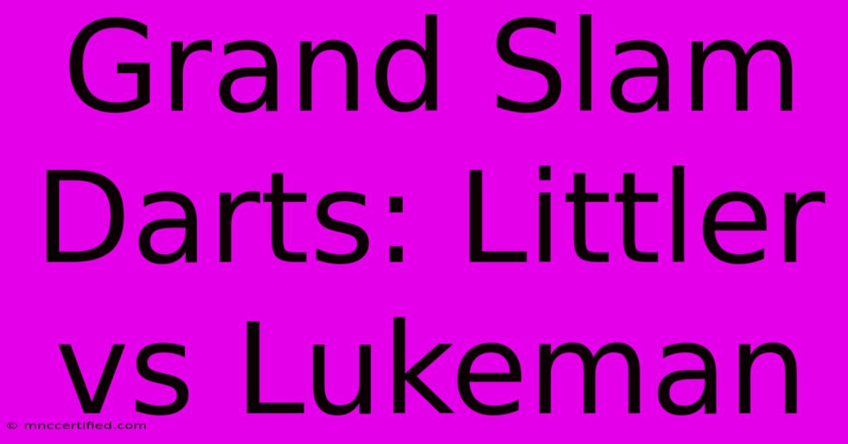 Grand Slam Darts: Littler Vs Lukeman