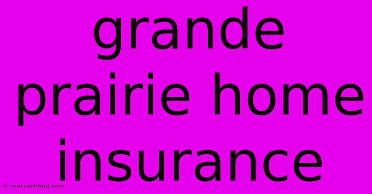 Grande Prairie Home Insurance