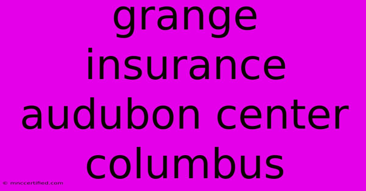 Grange Insurance Audubon Center Columbus