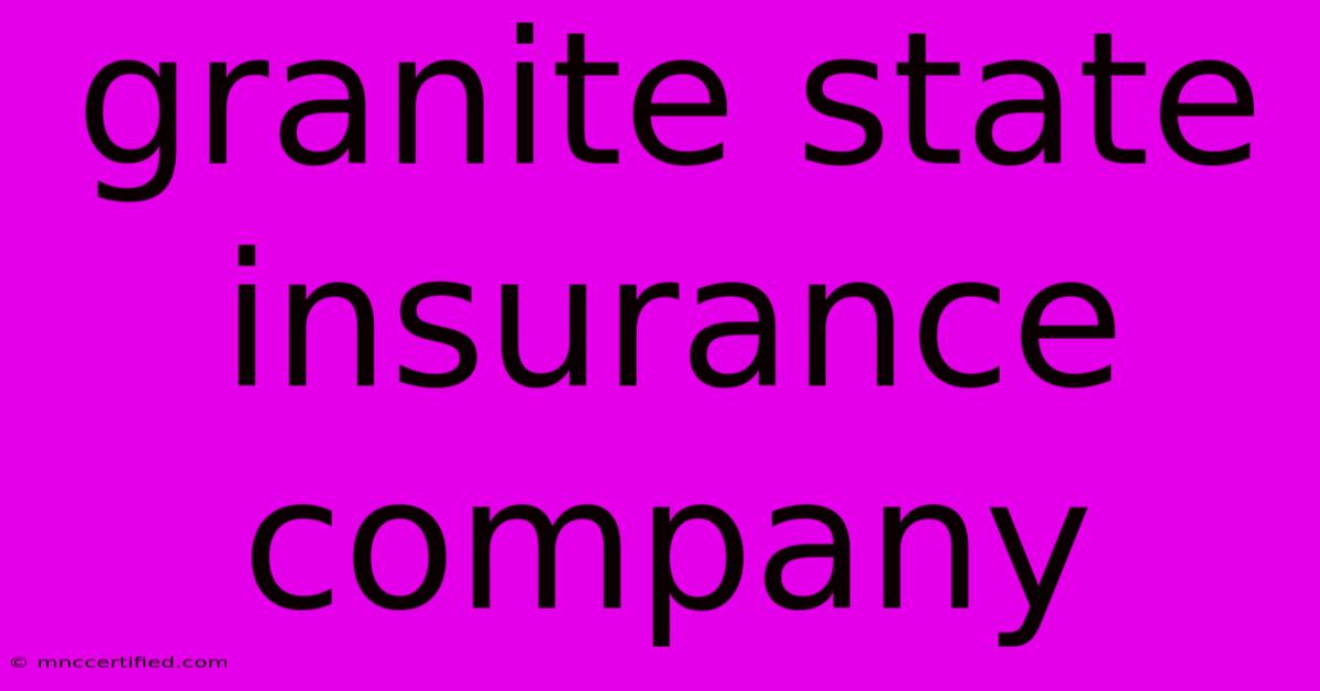 Granite State Insurance Company