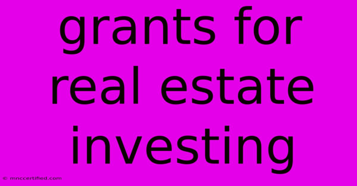 Grants For Real Estate Investing