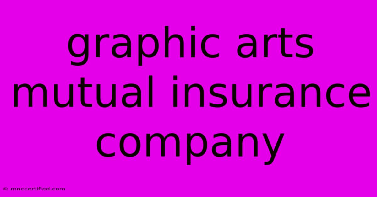 Graphic Arts Mutual Insurance Company