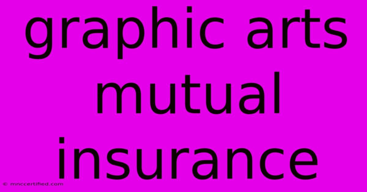 Graphic Arts Mutual Insurance