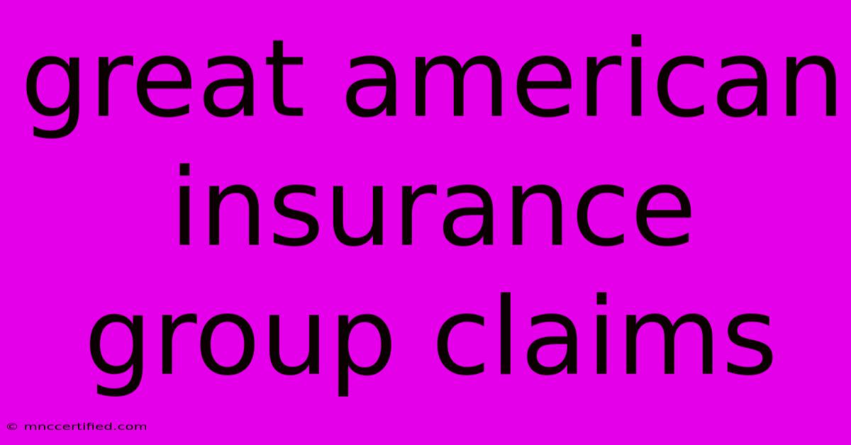 Great American Insurance Group Claims