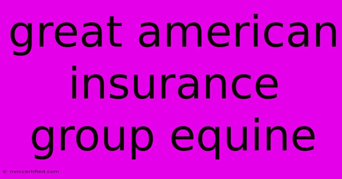 Great American Insurance Group Equine