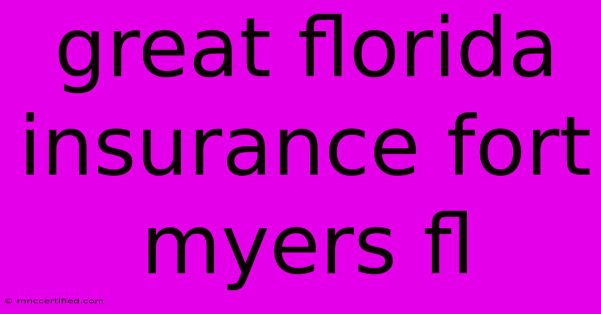 Great Florida Insurance Fort Myers Fl