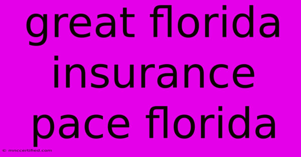 Great Florida Insurance Pace Florida